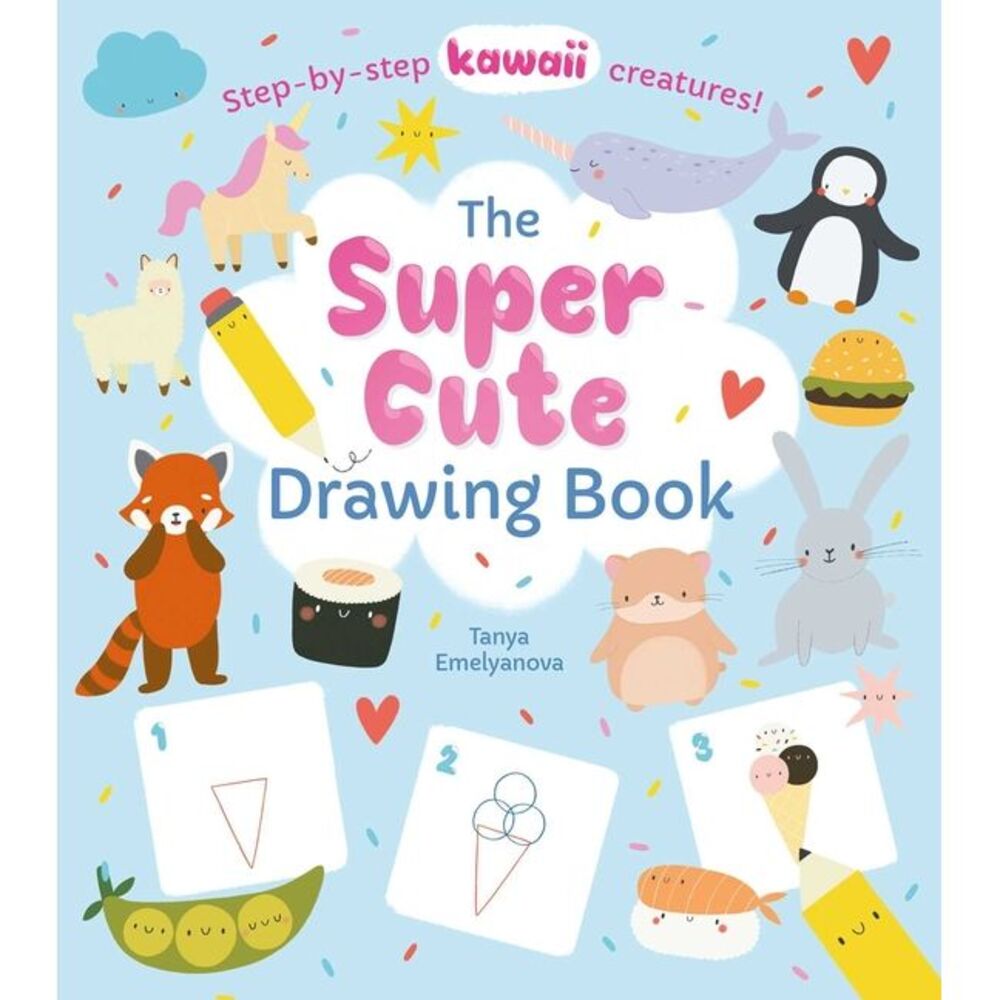 The Super Cute Drawing Book: Step-By-Step Kawaii Creatures! -- Potter